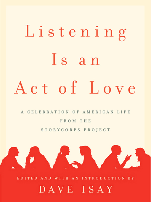 Title details for Listening Is an Act of Love by Dave Isay - Available